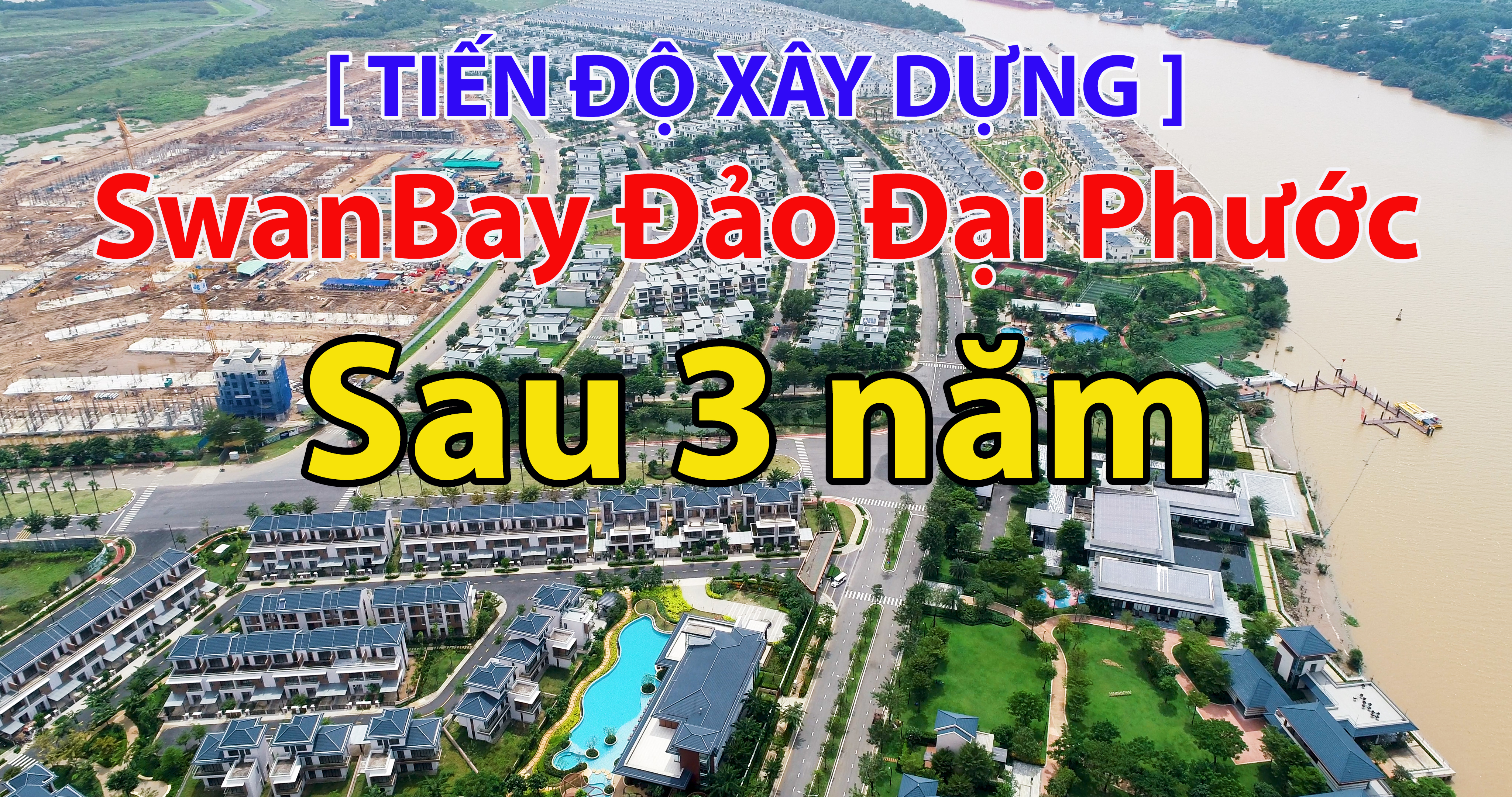 (No.26) | Update Tiến độ dự án SwanBay Đại Phước sau 3 năm triển khai